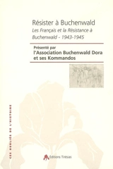Résister à Buchenwald - Journée d'étude Les Français et la Résistance à Buchenwald, 1943-1945 (2005 ; Paris)