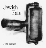 Jim Dine Jewish Fate - Jim Dine