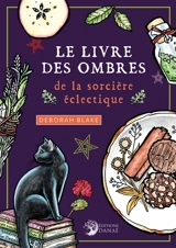 Le livre des ombres de la sorcière éclectique - Deborah Blake
