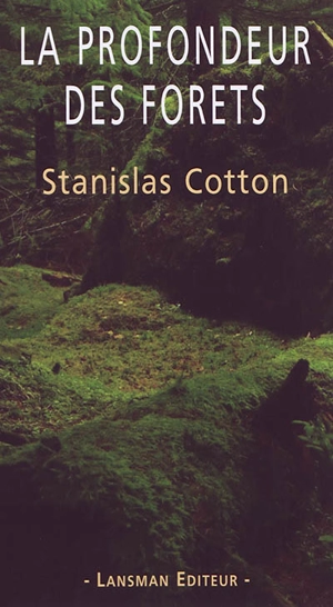 La profondeur des forêts - Stanislas Cotton