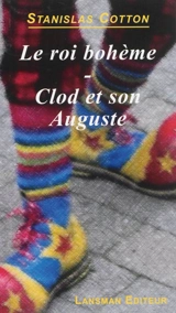 Le roi bohème. Clod et son auguste - Stanislas Cotton