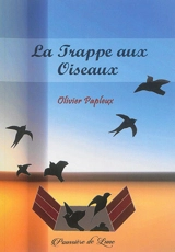 La trappe aux oiseaux - Olivier Papleux