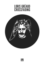 Crossfading - Loris Gréaud