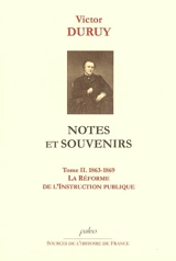 Notes et souvenirs. Vol. 2. 1863-1869, la réforme de l'Instruction publique - Victor Duruy