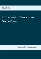 Couronnes d'amour au Sacré-Coeur - Léon Dehon