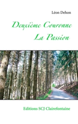 Deuxième Couronne d'amour au Sacré-Coeur : La Passion - Léon Dehon