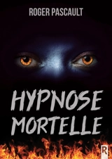 Hypnose mortelle - Roger Pascault