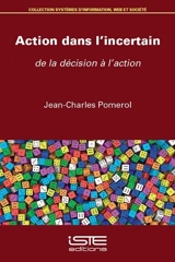 Action dans l'incertain : de la décision à l'action - Jean-Charles Pomerol