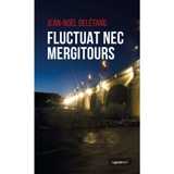Fluctuat nec mergitours - Jean-Noël Delétang