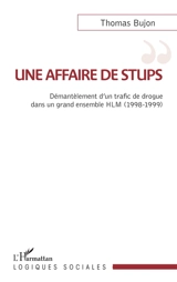 Une affaire de stups : démantèlement d'un trafic de drogue dans un grand ensemble HLM (1998-1999) - Thomas Bujon