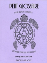 Petit glossaire pour servir à l'intelligence des auteurs décadents et symbolistes - Jacques Plowert