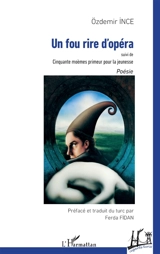 Un fou rire d'opéra. Cinquante moèmes primeur pour la jeunesse - Özdemir Ince