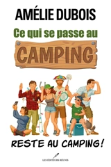 Ce qui se passe au camping reste au camping ! - Dubois, Amélie