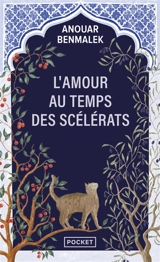 L'amour au temps des scélérats - Anouar Benmalek