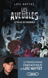 Les aveuglés. Le palais des murmures - Loïc Nottet