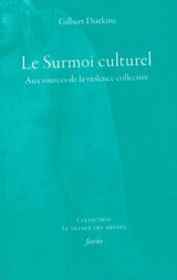 Le surmoi culturel : aux sources de la violence collective - Gilbert Diatkine