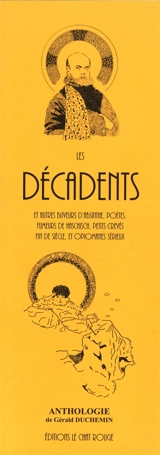 Les décadents : et autres buveurs d'absinthe, poètes, fumeurs de haschisch, petits crevés fin de siècle, et opiomanes sérieux : anthologie