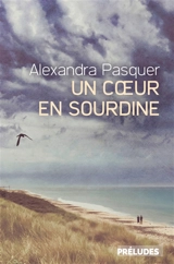 Un coeur en sourdine - Alexandra Pasquer-Schurder