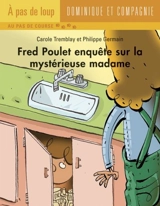 Fred Poulet enquête sur la mystérieuse madame - Carole Tremblay