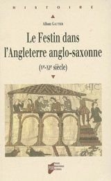 Le festin dans l'Angleterre anglo-saxonne (Ve-XIe siècle) - Alban Gautier