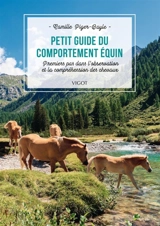 Petit guide du comportement équin : premiers pas dans l'observation et la compréhension des chevaux - Camille Piger-Bayle