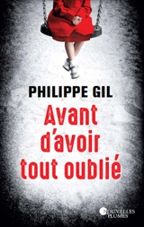 Avant d'avoir tout oublié - Philippe Gil
