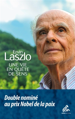 Une vie en quête de sens - Ervin Laszlo