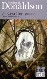 L'appel de Mordant. Vol. 2. Un cavalier passe - Stephen R. Donaldson