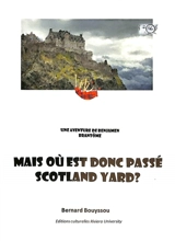 Une aventure de Benjamen Brantôme. Mais où est donc passé Scotland Yard ? - Bernard Bouyssou