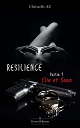 Résilience. Vol. 1. Elie et Soan - Christelle AZ