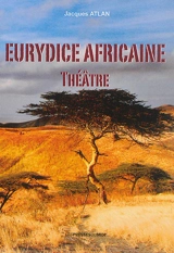 Eurydice africaine : théâtre - Jacques Atlan