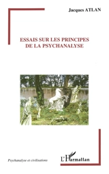 Essais sur les principes de la psychanalyse - Jacques Atlan