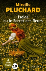 Isolde ou Le secret des fleurs - Mireille Pluchard