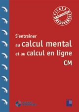 S'entraîner au calcul mental et au calcul en ligne : CM - Jean-François Quilfen
