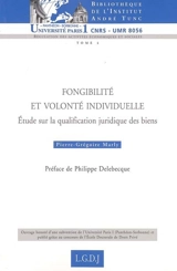 Fongibilité et volonté individuelle : étude sur la qualification juridique des biens - Pierre-Grégoire Marly