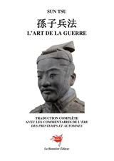 L'Art de la guerre : Traduction complète commentée de l'ère des Printemps et Automnes - Sun Tsu, Général