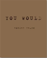 Robert Frank You Would - Robert Frank