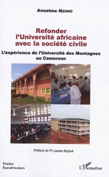 Refonder l'université africaine avec la société civile : l'expérience de l'Université des Montagnes au Cameroun - Anselme Nzoko