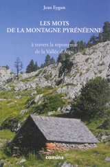 Les mots de la montagne pyrénéenne : à travers la toponymie de la vallée d'Aspe - Jean Eygun