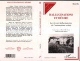 Hallucinations et délire : les formes hallucinatoires de l'automatisme verbal - Henri Ey