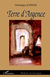 Terre d'Argence - Dominique Schwob