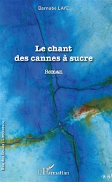 Le chant des cannes à sucre - Barnabé Laye