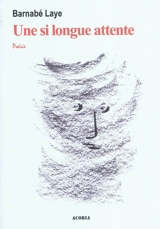 Une si longue attente : poèmes - Barnabé Laye