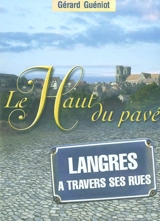 Le haut du pavé : Langres à travers ses rues - Gérard Guéniot