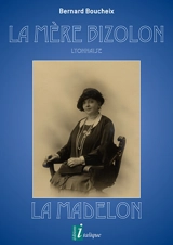La mère Bizolon, lyonnaise : La Madelon - Bernard Boucheix