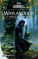 Waylander. Vol. 3. Le héros dans l'ombre - David Gemmell