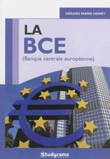 La BCE : Banque centrale européenne - Gérard-Marie Henry