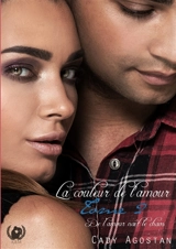 La couleur de l'amour : Tome 2 : De l'amour naît le chaos - Agostan, Cady