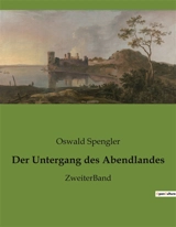 Der Untergang des Abendlandes : ZweiterBand - Oswald Spengler