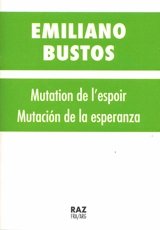 Mutation de l'espoir. Mutacion de la esperanza - Emiliano Bustos